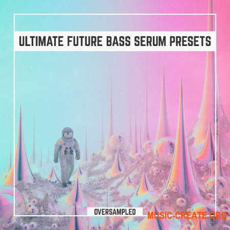 Oversampled Ultimate Future Bass Xfer Serum Presets Vol.1