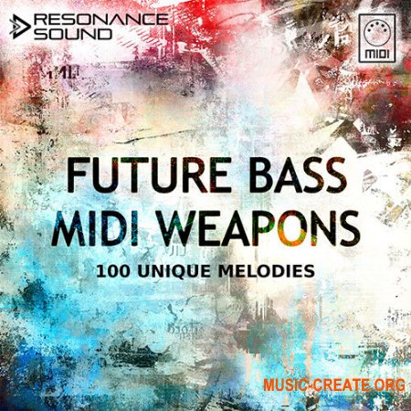 Resonance Sound Future Bass Midi Weapons (MiDi) - мелодии Future Bass