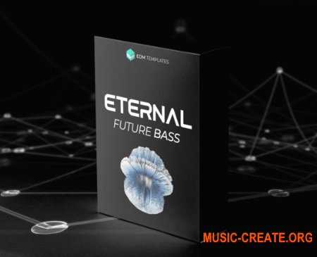 EDM Templates ETERNAL Future Bass Bundle (MiDi, SERUM, ALS) - сэмплы Future Bass