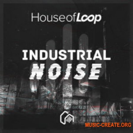 House Of Loop Industrial Noise And FX