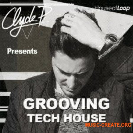 House Of Loop Clyde P Presents Grooving Tech House (MULTiFORMAT) - сэмплы Tech House