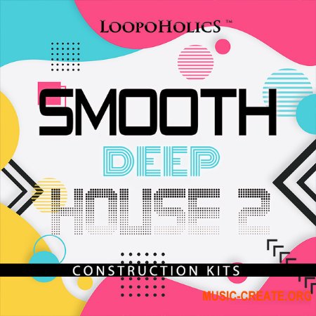 Loopoholics Smooth Deep House 2 Construction Kits (MULTiFORMAT) - сэмплы Deep House