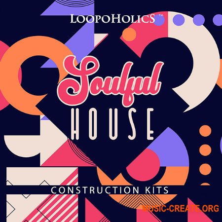 Loopoholics Soulful House Construction Kits (MULTiFORMAT) - сэмплы Deep, Soulful House