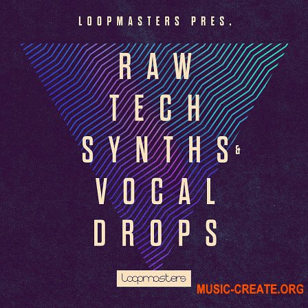 Loopmasters Raw Tech Synths And Vocal Drops (MULTiFORMAT) - сэмплы Tech House