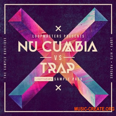 Loopmasters Nu Cumbia vs Trap (MULTiFORMAT) - сэмплы Trap, Nu Cumbia