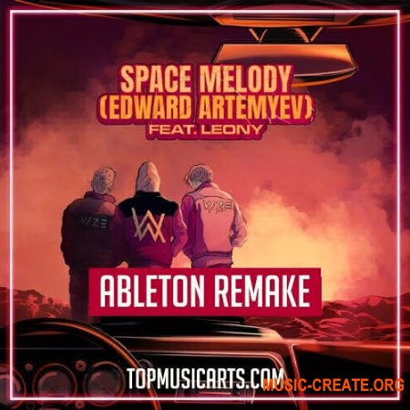 Top Music VIZE & Alan Walker, Edward Artemyev ft Leony - Space melody  (Ableton Remake)