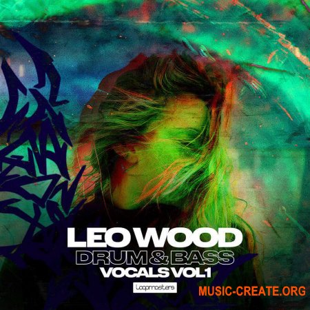 Loopmasters Leo Wood Drum and Bass Vocals Vol. 1 (WAV) - сэмплы вокала Drum and Bass