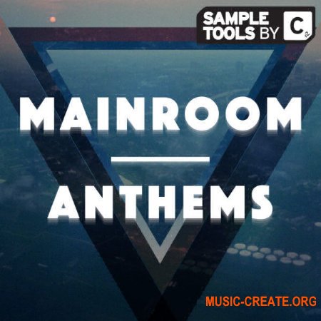 Sample Tools by Cr2 Mainroom Anthems (WAV, MiDi, SPiRE) - сэмплы Mainroom House, Melbourne Bounce, EDM, House