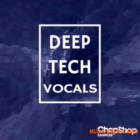 Chop Shop Samples Deep Tech Vocals (WAV) - сэмплы вокала Deep/Tech