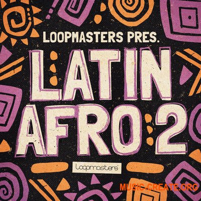 Loopmasters Latin Afro 2 (WAV, REX) - сэмплы Latin Afro, House, Funk, Tech House, Hip Hop, Reggaeton