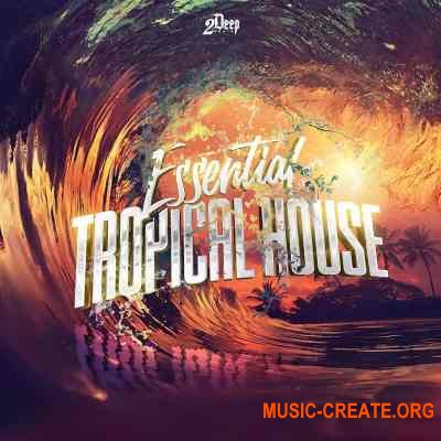2Deep Essential Tropical House