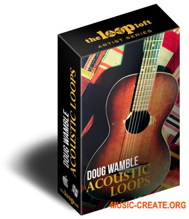 The Loop Loft Doug Wamble: Acoustic Guitar Loops (MULTiFORMAT) - сэмплы акустической гитары