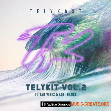 Splice Sounds TELYKAST TELYKIT Vol 2 Guitar Vibes and Lofi Dance (WAV MiDi) - сэмплы гитары