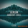 Code Sounds Serum Ambient Chill (MULTi-FORMAT) - сэмплы Ambient, Chillout Code Sounds Serum Ambient Chill (MULTi-FORMAT) - сэмплы Ambient, Chillout