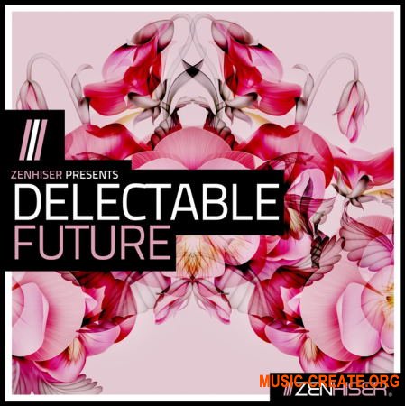 Zenhiser Delectable Future (WAV) - сэмплы Future Bass, House, Electronica