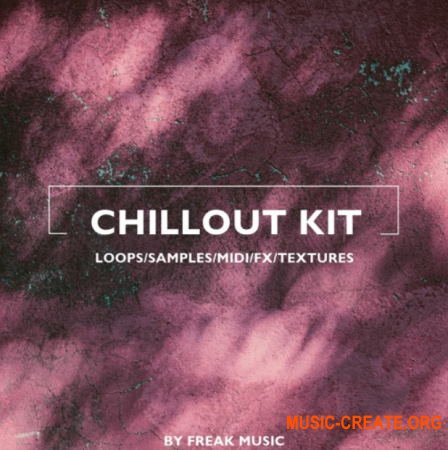 Freak Music Chillout Kit (WAV MIDI) - сэмплы Chillout