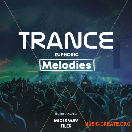HighLife Samples Trance Euphoric Melodies (WAV MiDi) - сэмплы Trance