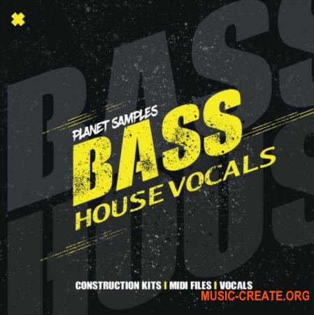 Planet Samples Bass House Vocals (WAV MiDi) - сэмплы Bass House, вокал