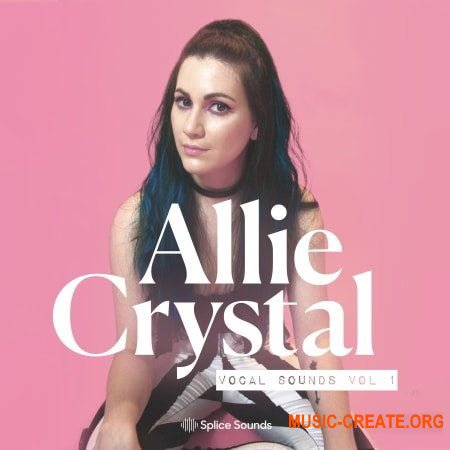 Splice Allie Crystal Vocal Sounds Vol. 1 (WAV) - вокальные сэмплы