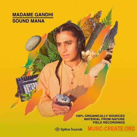 Splice Madame Gandhi x Sound MANA 100% Organically Sourced Material From Nature Field Recordings (MULTiFORMAT) - сэмплы Indie Electronic