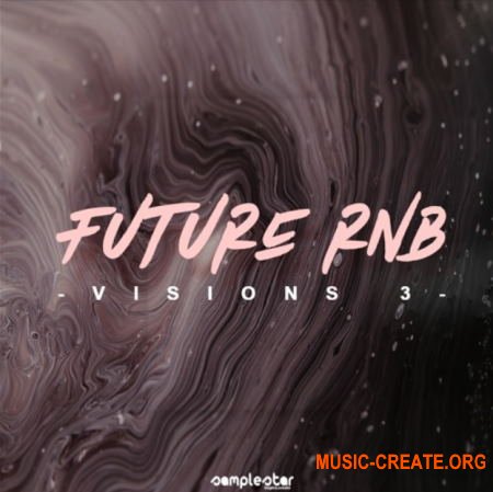 Samplestar Future RnB Visions Volume 3 (WAV MiDi) - сэмплы RnB, Chill Hop, Hip Hop