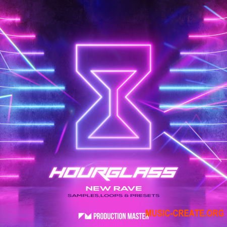 Production Master Hourglass: New Rave (WAV MIDI FXP) - сэмплы Dance, EDM