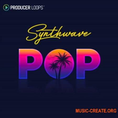 Producer Loops Synthwave Pop (MULTiFORMAT) - сэмплы Synthwave Pop