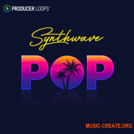 Producer Loops Synthwave Pop (MULTiFORMAT) - сэмплы Synthwave Pop