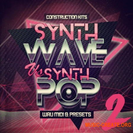 Mainroom Warehouse Synthwave Vs Synth Pop 2 (WAV MiDi SYNTH PRESETS) - сэмплы Synthwave, Synth Pop