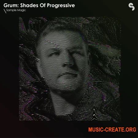 Sample Magic Grum Shades of Progressive (MULTiFORMAT) - сэмплы Progressive House