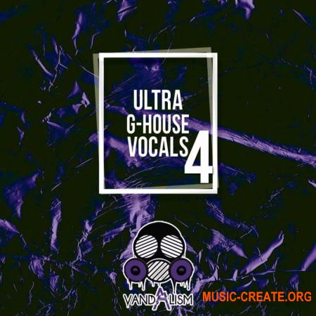 Vandalism Ultra G-House Vocals 4 (WAV) - вокальные сэмплы