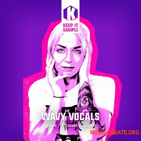 Keep It Sample Wavy Vocals (WAV) - вокала сэмплы