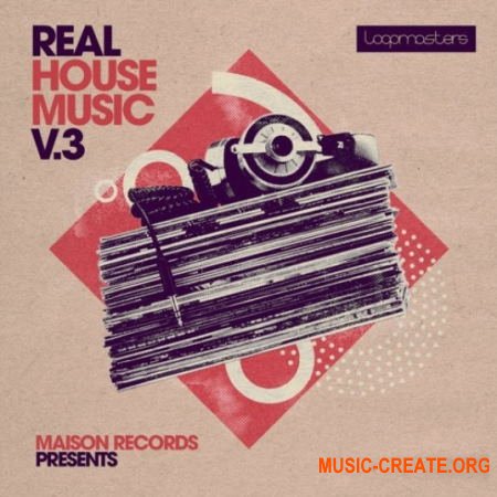 Loopmasters Maison Records - Real House Music Vol 3 (WAV) - сэмплы House