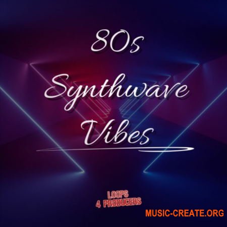 Loops 4 Producers 80s Synthwave Vibes (WAV) - сэмплы Synthwave