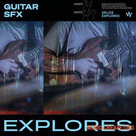Splice Explores Guitar SFX (WAV) - сэмплы гитары