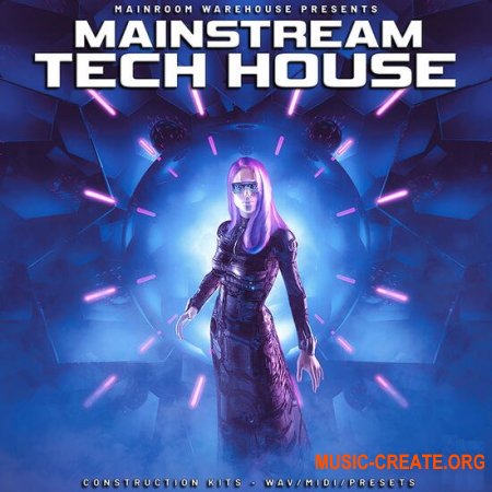Mainroom Warehouse Mainstream Tech House (WAV MIDI Serum) - сэмплы Tech House