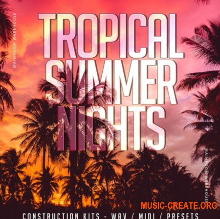 Mainroom Warehouse Tropical Summer Nights (MULTiFORMAT) - сэмплы Tropical House, Ambient