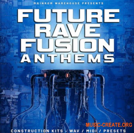 Mainroom Warehouse Future Rave Fusion Anthems (WAV MIDI Serum) - сэмплы Future Rave