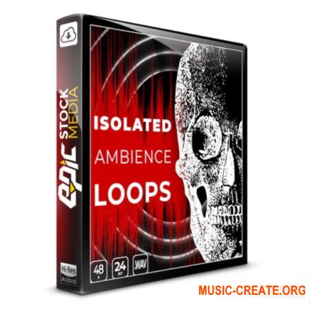 Epic Stock Media Isolated Ambience Loops (WAV) - сэмплы Ambient, Dark, Cinematic