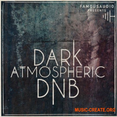 Famous Audio Dark Atmospheric DnB (WAV) - сэмплы DnB