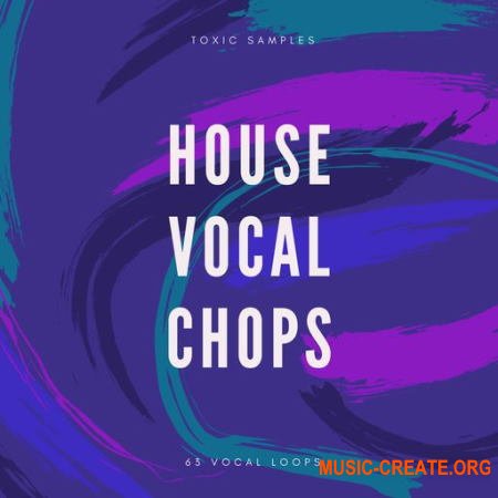 Toxic Samples House Vocal Chops (WAV) - вокальные сэмплы