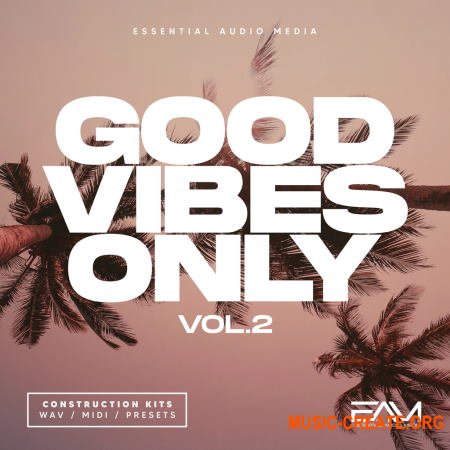 Essential Audio Media Good Vibes Only Vol 2 (WAV MIDI) - сэмплы Deep House, Pop