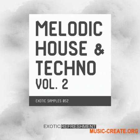 Exotic Refreshment Melodic House and Techno vol. 2 Sample Pack (WAV) - сэмплы Techno, Tech House