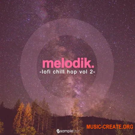Samplestar Melodik Lofi Chill Hop Vol 2 (WAV) - сэмплы Lo-Fi Chill Hop, Chillwave