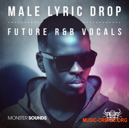 Monster Sounds Male Lyric Drop Future R&B Vocals (WAV EXS NKI SFZ SXT) - вокальные сэмплы