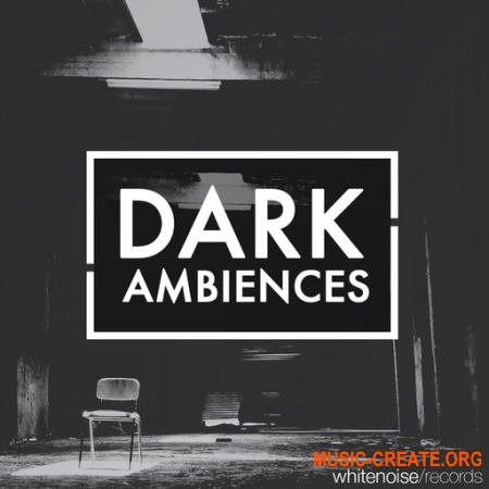 Whitenoise Records Dark Ambiences (WAV) - сэмплы Minimal, Deep Tech, Tech House