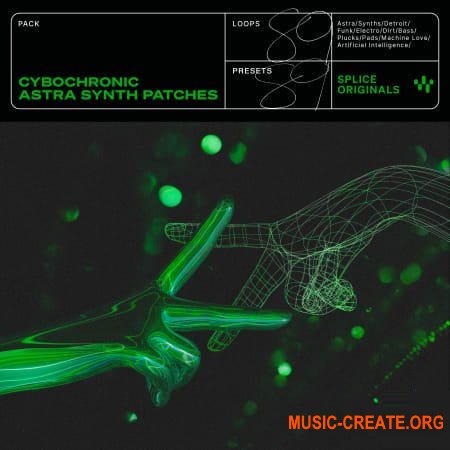Splice Originals Cybochronic (WAV MiDi Astra Presets) - сэмплы Synthwave, Techno