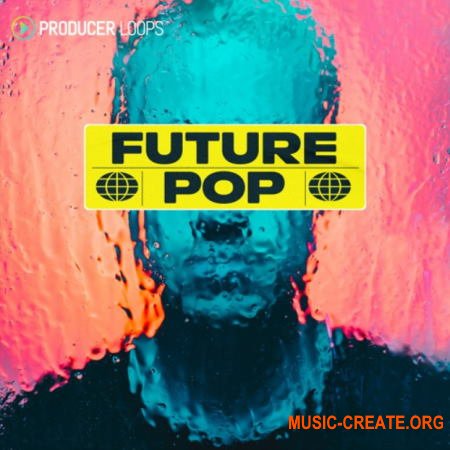 Producer Loops Future Pop (MULTiFORMAT) - сэмплы Future Pop