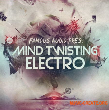 Famous Audio Mind Twisting Electro (WAV) - сэмплы EDM, Electro