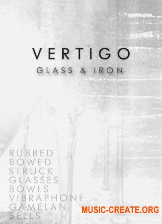 Cinematique Instruments Vertigo Glass & Iron (KONTAKT) - библиотека звуков стекла, металла
